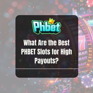 What Are the Best PHBET Slots for High Payouts? - PHBET