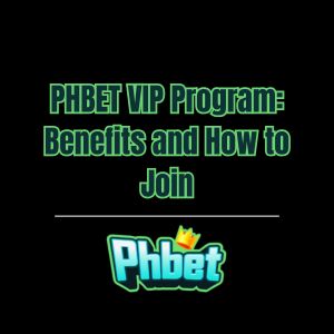 PHBET VIP Program: Benefits and How to Join - phbet1