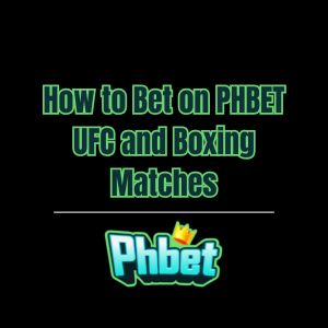 How to Bet on PHBET UFC and Boxing Matches - phbet1