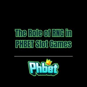The Role of RNG in PHBET Slot Games - phbet1