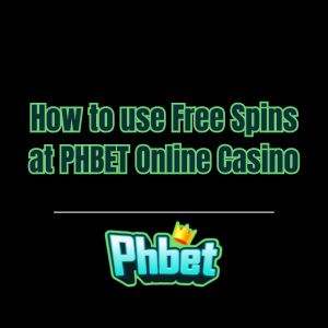 How to use Free Spins at PHBET Online Casino - phbet1