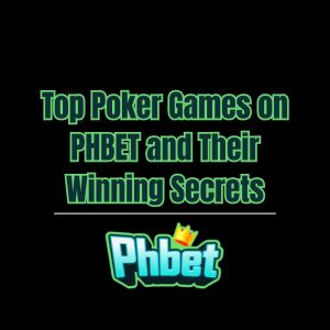 Top Poker Games on PHBET and Their Winning Secrets - phbet1