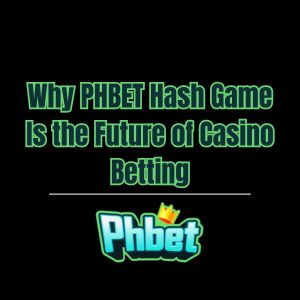 Why PHBET Hash Game Is the Future of Casino Betting - phbet1