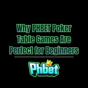 Why PHBET Poker Table Games Are Perfect for Beginners - phbet1