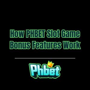 How PHBET Slot Game Bonus Features Work - phbet1