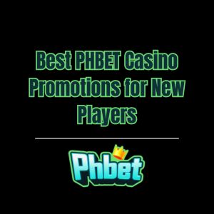 Best PHBET Casino Promotions for New Players - phbet1