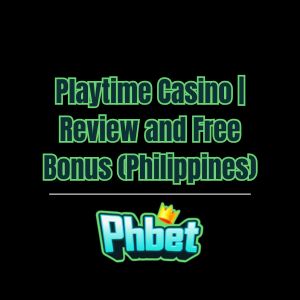 Playtime Casino | Review and Free Bonus (Philippines) - phbet1